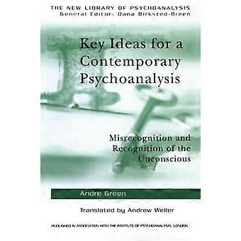 Key Ideas For A Contemporary Psychoanalysis Misrecognition And Recognition Of Th - Andre Green