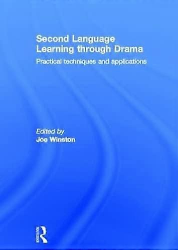 Second Language Learning through Drama: Practical Techniques and Applications