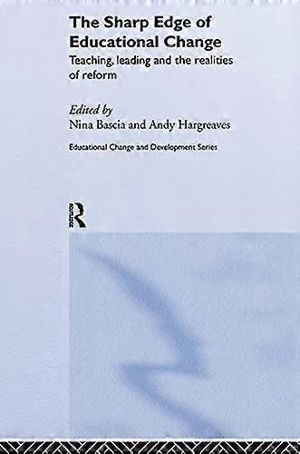 The Sharp Edge of Educational Change: Teaching Leading and the Realities of Reform