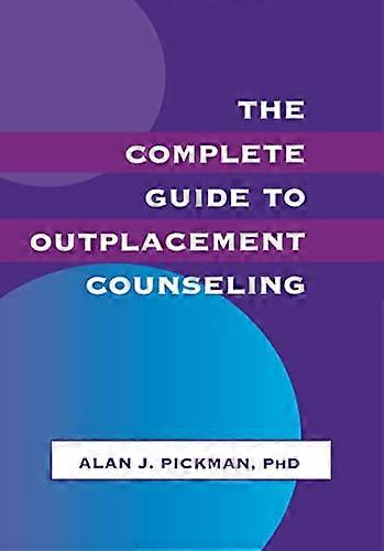 The Complete Guide To Outplacement Counseling