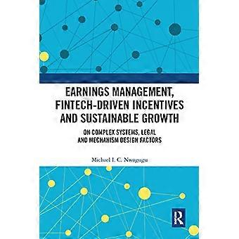 Earnings Management Fintech Driven Incentives and Sustainable Growth On Complex Systems Legal and Mechanism Design Factors