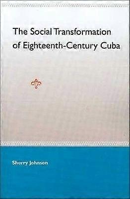 The Social Transformation of Eighteenth- Century Cuba