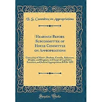 Høringer for underkomitéen i Representantenes hus' bevilgningskomité: Bestående av herrene Dockery, Coombs, Robertson, Dingley og Bingham, ansvarlige