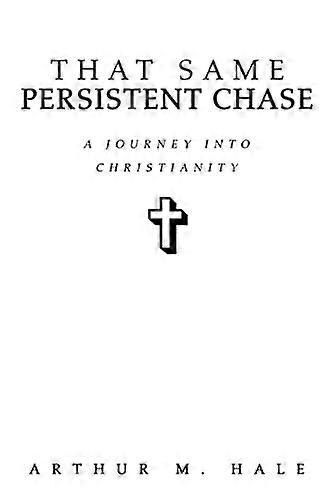 That Same Persistent Chase: A Journey into Christianity