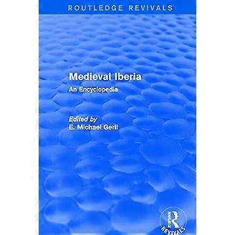 Routledge Revivals: Medieval Iberia (2003): An Encyclopedia (Routledge Revivals: Routledge Encyclopedias of the Middle Ages)