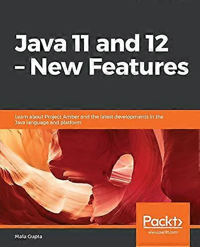 Java 11 and 12 - New Features: Learn about Project Amber and the latest developments in the Java language and platform
