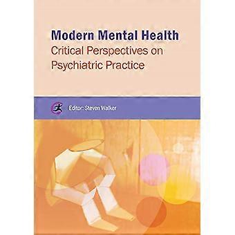 Santé mentale moderne : Perspectives critiques sur la pratique de la psychiatrie (approches critiques pour la santé mentale)