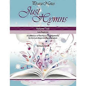 Just Hymns (Volume 2): Eine Sammlung von zehn einfachen Hymnen für den Anfänger/Spätanfänger.