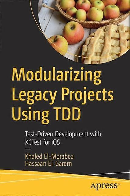 Modularizing Legacy Projects Using Tdd Test-driven Development With Xctest For I - Khaled El-Morabea - Paperback - en Book