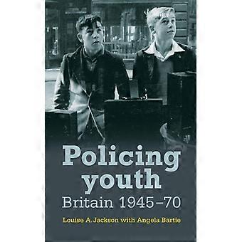 Policiamento da Juventude na Grã-Bretanha 1945-70 - Louise Jackson - Capa dura - Livro em inglês - História