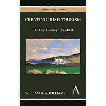 Criando o Turismo Irlandês: O Primeiro Século (1750-1850) - William H. A. Williams - Brochura - Livro em Inglês - História