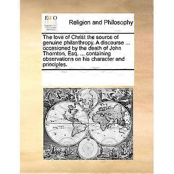 The Love Of Christ The Source Of Genuine Philanthropy. A Discourse. Occasioned - See Notes Multiple Contributors - Paperback - en Book