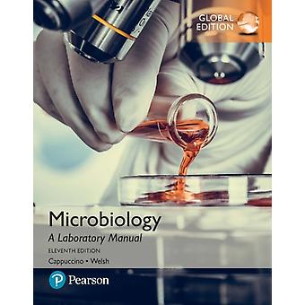 Microbiology A Laboratory Manual Global Edition - Chad Welsh