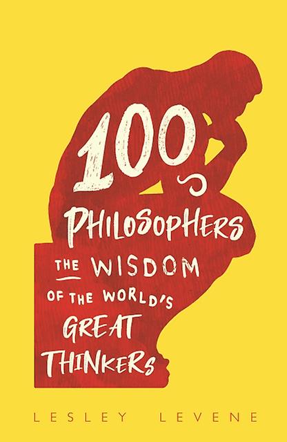 100 Philosophers by Lesley Levene Hardback Book