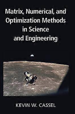 Matrix Numerical and Optimization Methods in Science and Engineering