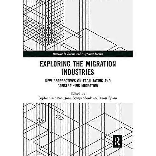 Exploring the Migration Industries: New Perspectives on Facilitating and Constraining Migration