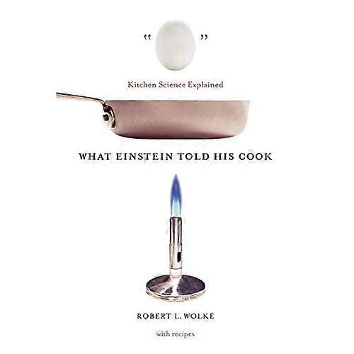 Vad Einstein berättade sin kock: Kök vetenskap förklaras