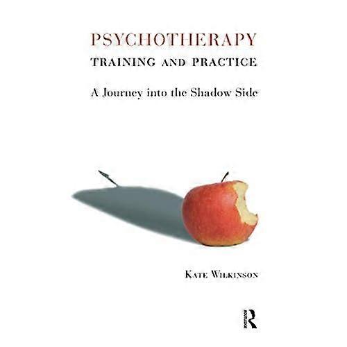 Psychotherapy Training and Practice: A Journey into the Shadow Side
