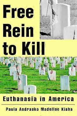 Free Rein to Kill Euthanasia in America