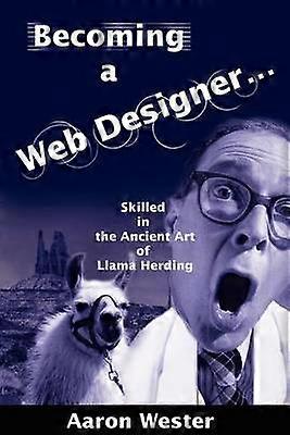 Becoming a Web Designer Skilled in the Ancient Art of Llama Herding