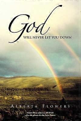 God Will Never Let You Down