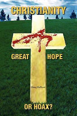 Christianity Great Hope or Hoax