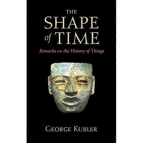 The Shape of Time: Remarks on the History of Things