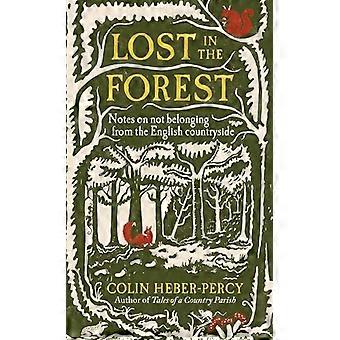 Lost in the Forest Notes on not belonging from the English countryside
