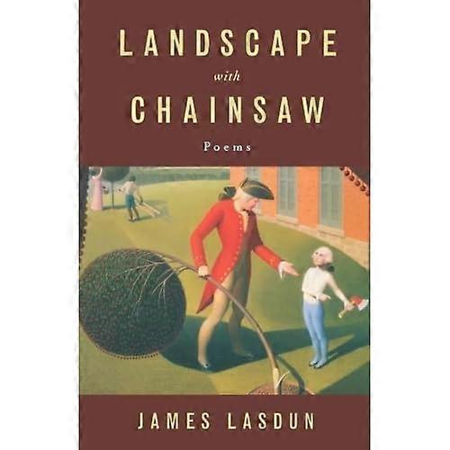 Landscape with Chainsaw: Poems