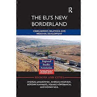The EUs New Borderland Cross border relations and regional development