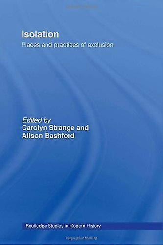 Isolation: Places and Practices of Exclusion