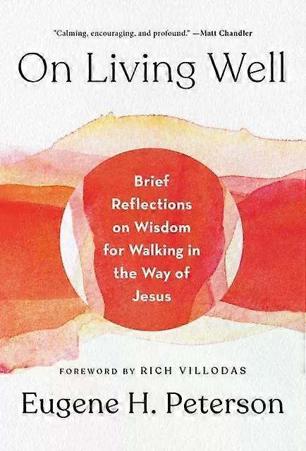On Living Well by Eugene H Peterson Hardback Book