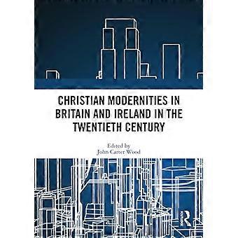 Christliche Modernitäten in Großbritannien und Irland im zwanzigsten Jahrhundert