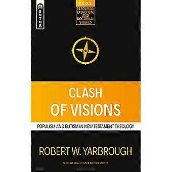 Visioiden yhteentörmäys: Populismi ja elitismi Uuden testamentin teologiassa (Reformed Exegetical Doctrinal Studies -sarja)