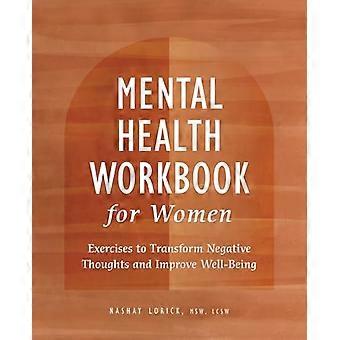 Arbeitsbuch zur psychischen Gesundheit für Frauen: Übungen zur Transformation negativer Gedanken und zur Verbesserung des Wohlbefindens