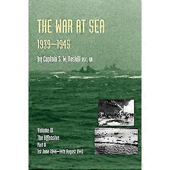 War at Sea 1939-45: Offensive 1. Juni 1944-14. August 1945 Vol 3, Pt. 2 (Offizielle Geschichte des Zweiten Weltkriegs)