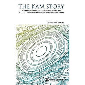 Kam Story, The: Een vriendelijke inleiding tot de inhoud, geschiedenis en betekenis van de klassieke Kolmogorov-Arnold-Moser ...