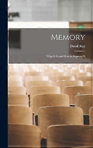 Memory what it is and how to improve it