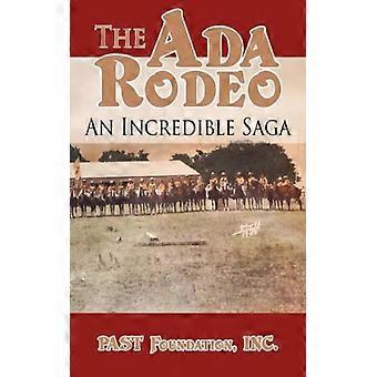 The Ada Rodeo An Incredible Saga - PAST Foundation, INC - Paperback - English Book - History