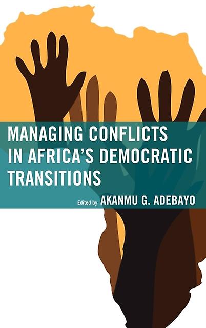 Managing Conflicts In Africas Democratic Transitions Paperback Book
