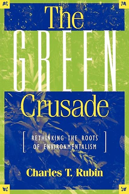 The Green Crusade by Charles T. Rubin Paperback Book
