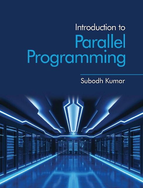 Introduction To Parallel Programming - Kumar, Subodh - Applied mathematics - Cambridge University Press - Paperback