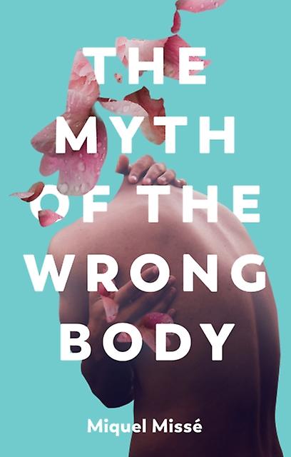 The Myth Of The Wrong Body by Miquel Misse Paperback Book