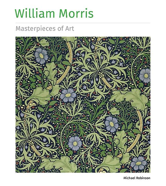 William Morris Masterpieces Of Art by Michael Robinson Hardback Book