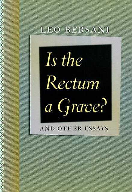 Is The Rectum A Grave - Leo Bersani - Literary essays The University of Chicago Press (Paperback)