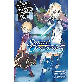 Is It Wrong To Try To Pick Up Girls In A Dungeon On The Side Sword Oratoria V - Kiyotaka Haimura - Paperback - English Book