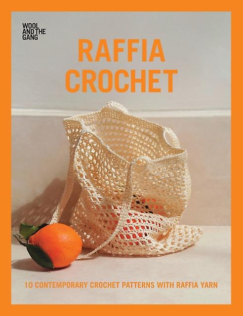 Raffia Crochet - Wool and the Gang - David & Charles - Paperback