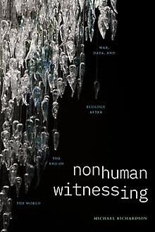 Nonhuman Witnessing by Michael Richardson Paperback Book