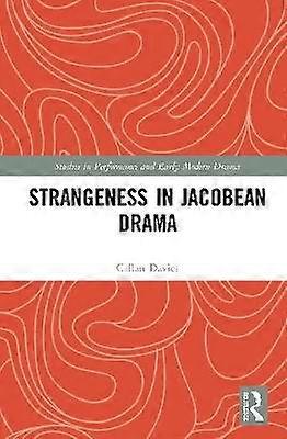 Strangeness in Jacobean Drama