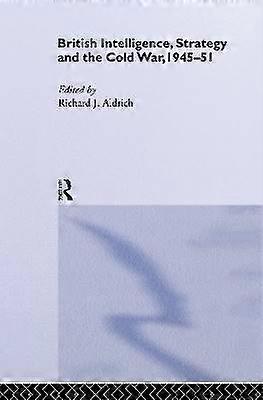 British Intelligence Strategy and the Cold War 1945-51